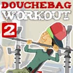 Douchebag Workout 2