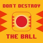 Don't Destroy The Ball